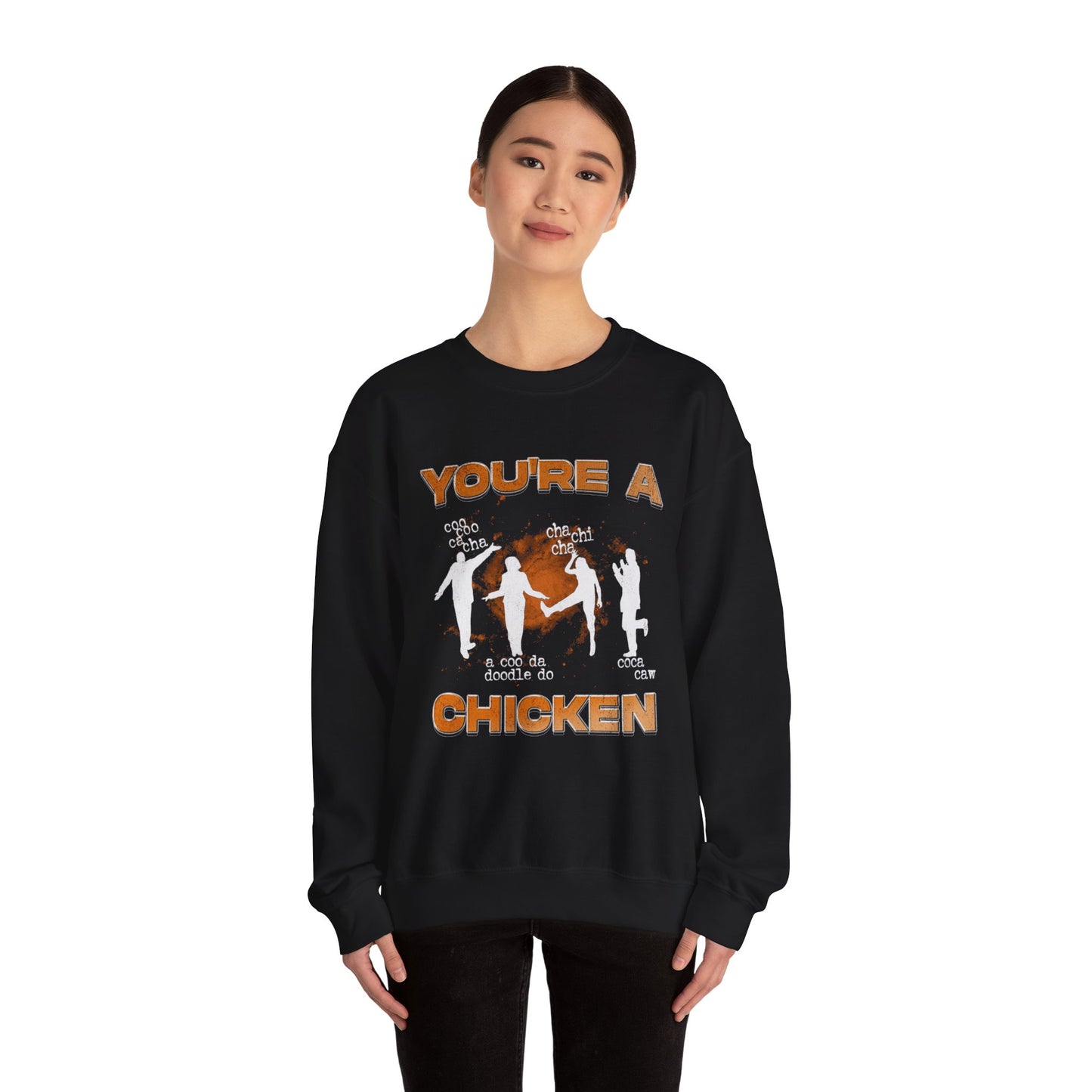 you're a chicken sweatshirt