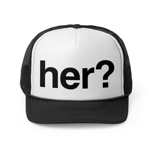 her? trucker hat