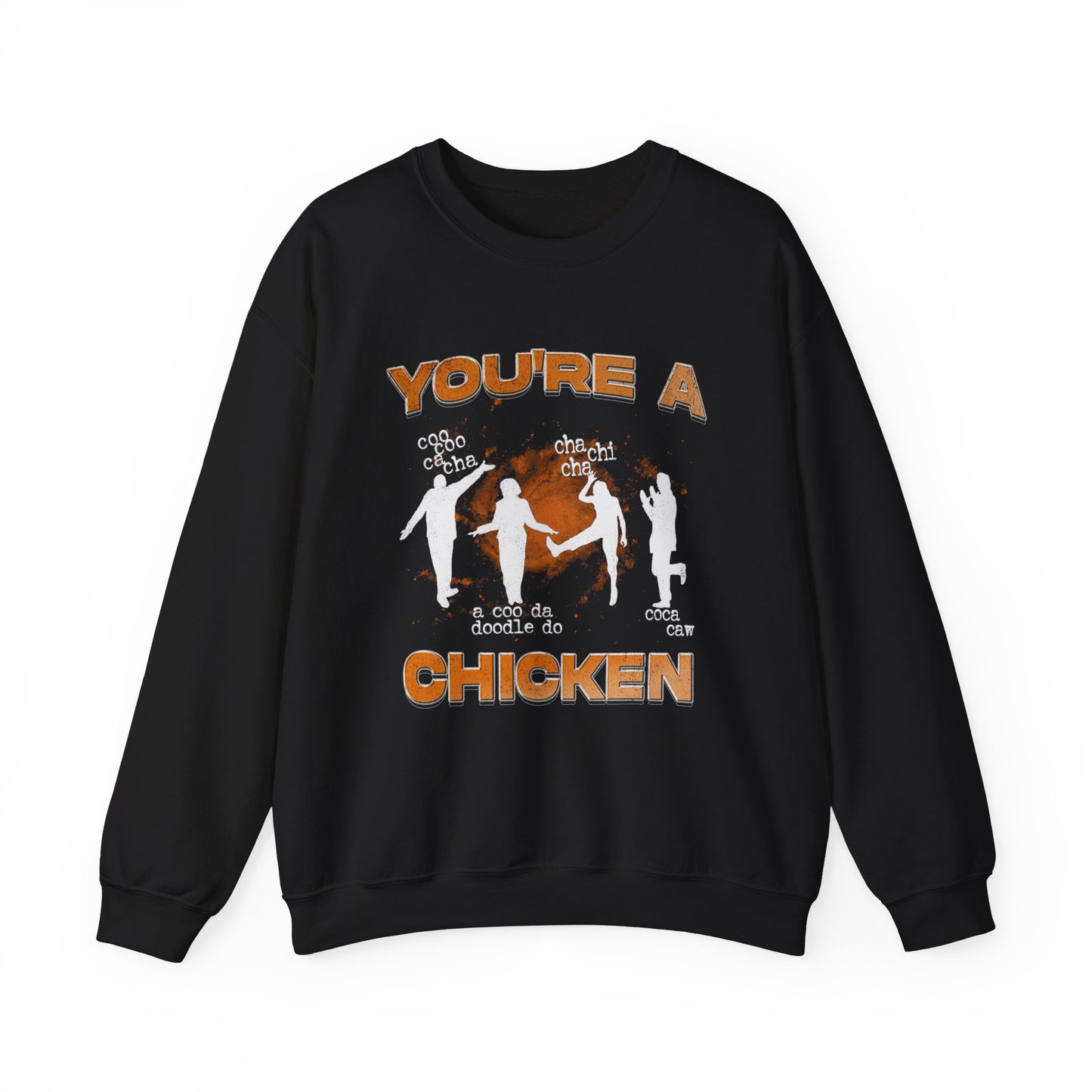 you're a chicken sweatshirt